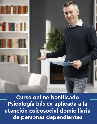 Curso online bonificado Psicología básica aplicada a la atención psicosocial domiciliaria de personas dependientes